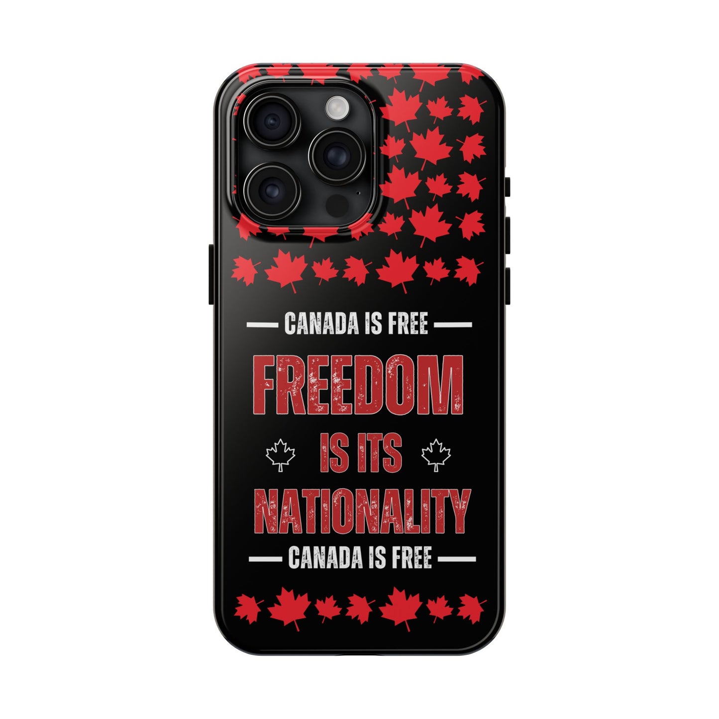 Canada is Free. Canada Freedom Quote Tough Phone Case - Durable & Stylish