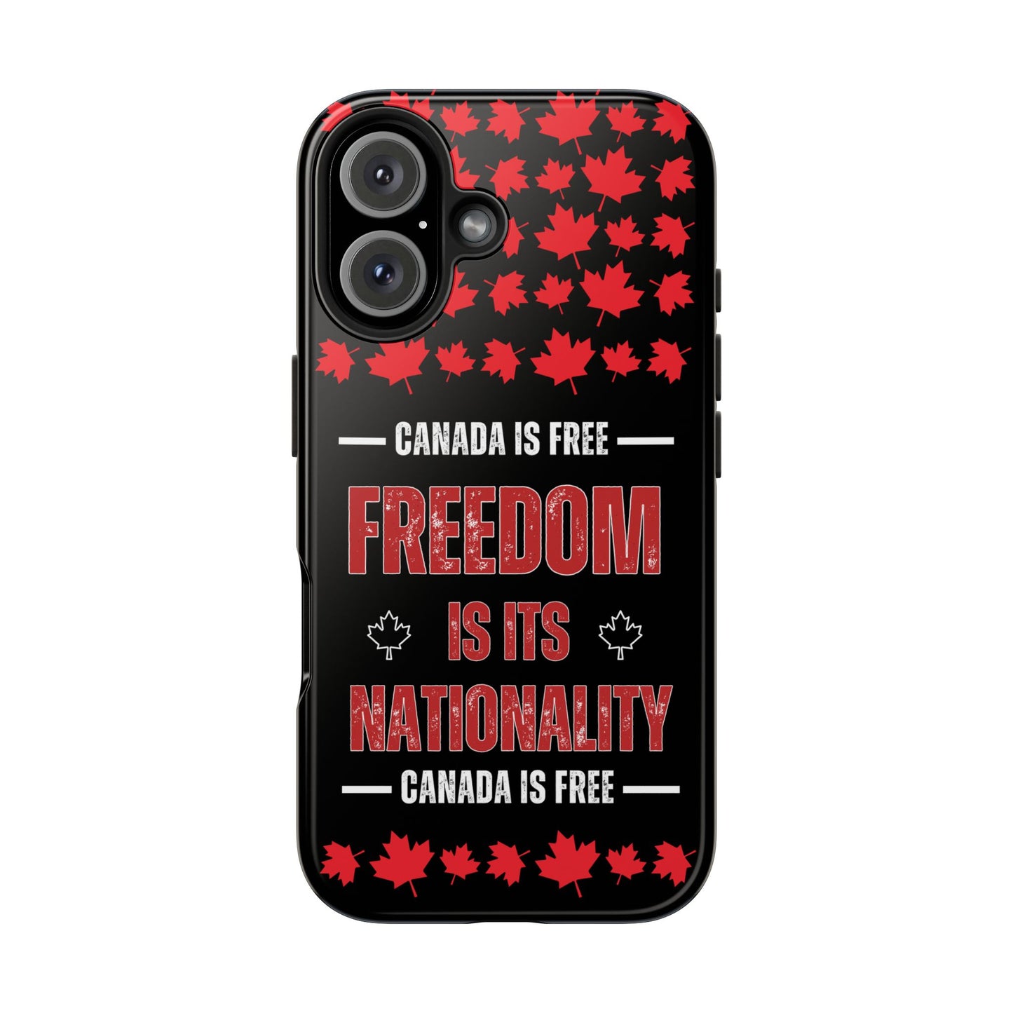 Canada is Free. Canada Freedom Quote Tough Phone Case - Durable & Stylish