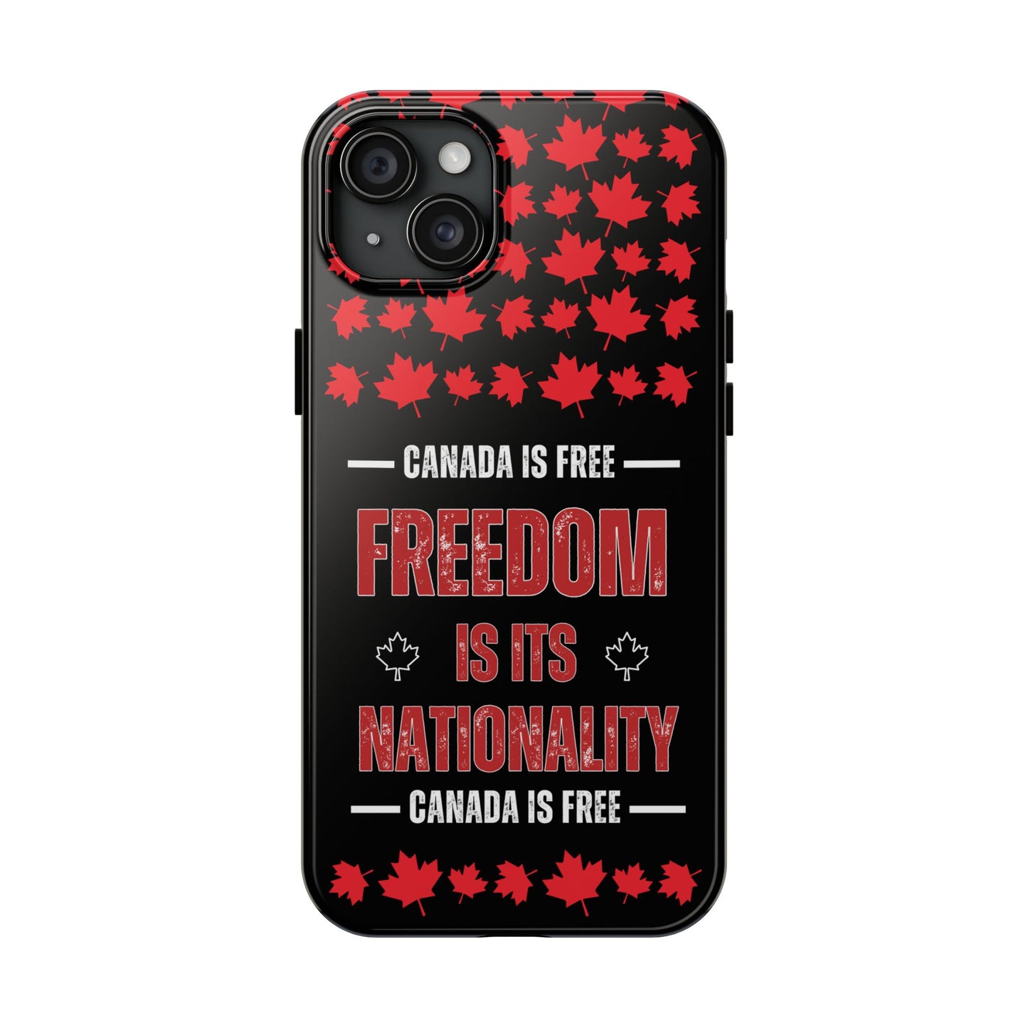 Canada is Free. Canada Freedom Quote Tough Phone Case - Durable & Stylish